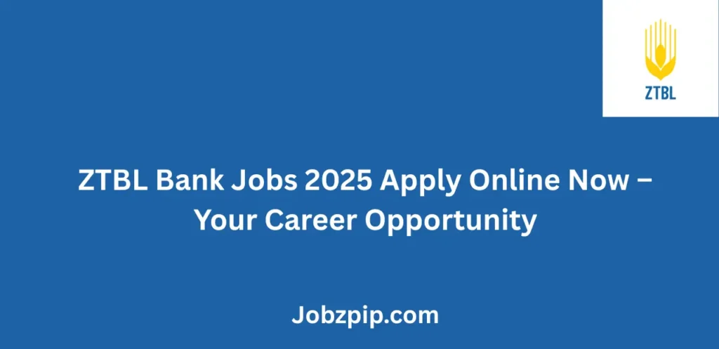 ZTBL Bank Jobs 2025 Apply Online Now Your Career Opportunity
