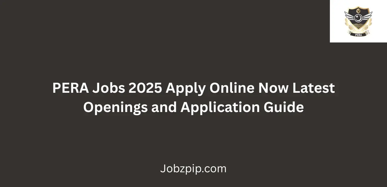 PERA Jobs 2025 Apply Online Now Latest Openings and Application Guide