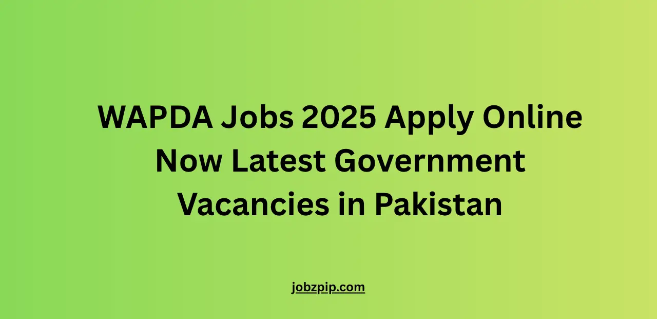 WAPDA Jobs 2025 Apply Online Now Latest Government Vacancies in Pakistan